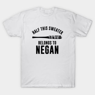 Half This Sweater Belongs to Negan T-Shirt